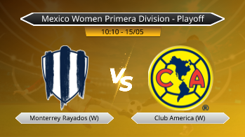 Mexico Women Primera Division - Playoff Monterrey Rayados (W) VS Club America (W)