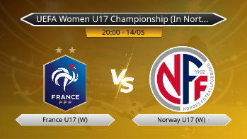 UEFA Women U17 Championship (In Northern Ireland) France U17 (W) VS Norway U17 (W)