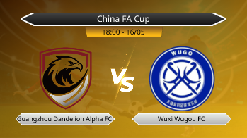 China FA Cup Guangzhou Dandelion Alpha FC VS Wuxi Wugou FC