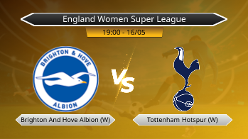 England Women Super League Brighton And Hove Albion (W) VS Tottenham Hotspur (W)