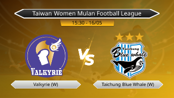 Taiwan Women Mulan Football League Valkyrie (W) VS Taichung Blue Whale (W)