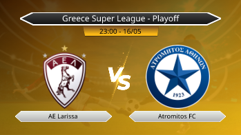 Greece Super League - Playoff AE Larissa VS Atromitos FC