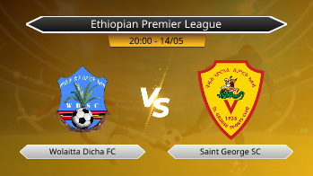 Ethiopian Premier League Wolaitta Dicha FC VS Saint George SC